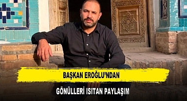 Başkan Eroğlu'ndan Gönülleri Isıtan Paylaşım