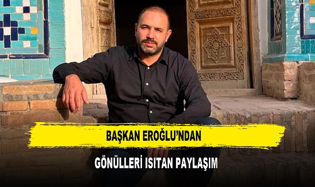 Başkan Eroğlu'ndan  Gönülleri Isıtan Paylaşım