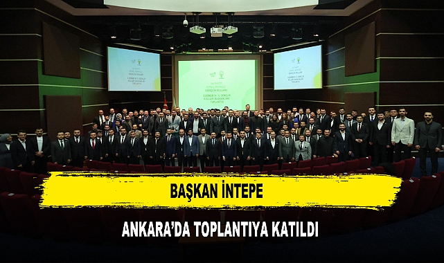Başkan İntepe  Ankara’da Toplantıya Katıldı
