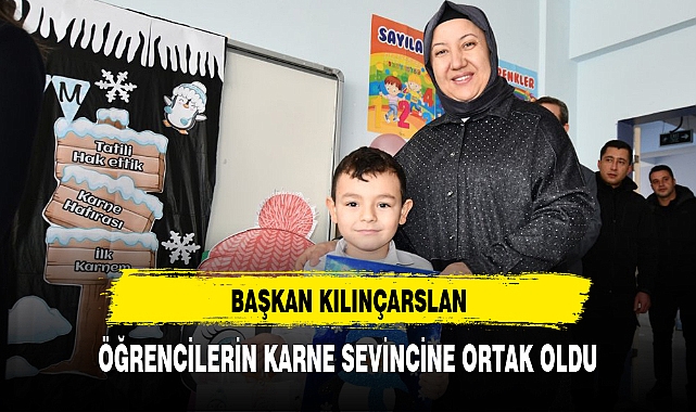 BAŞKAN KILINÇARSLAN, ÖĞRENCİLERİN KARNE SEVİNCİNE ORTAK OLDU