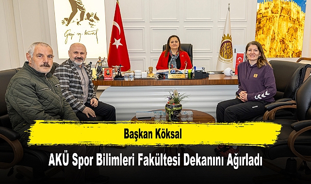 Başkan Köksal, AKÜ Spor Bilimleri Fakültesi Dekanını Ağırladı