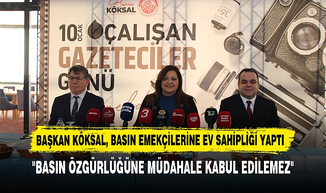BAŞKAN KÖKSAL, BASIN EMEKÇİLERİNE EV SAHİPLİĞİ YAPTI "BASIN ÖZGÜRLÜĞÜNE MÜDAHALE KABUL EDİLEMEZ"