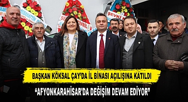 Başkan Köksal Çay’da İl Binası Açılışına Katıldı