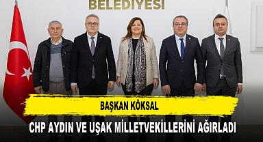 Başkan Köksal CHP Aydın ve Uşak Milletvekillerini Ağırladı