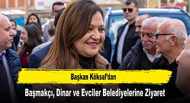 Başkan Köksal'dan; Başmakçı, Dinar ve Evciler Belediyelerine Ziyaret