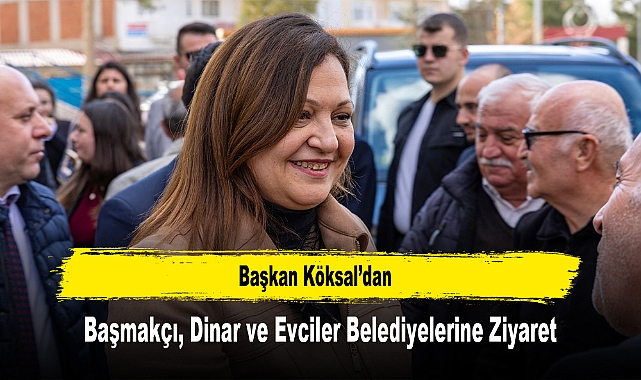 Başkan Köksal'dan; Başmakçı, Dinar ve Evciler Belediyelerine Ziyaret