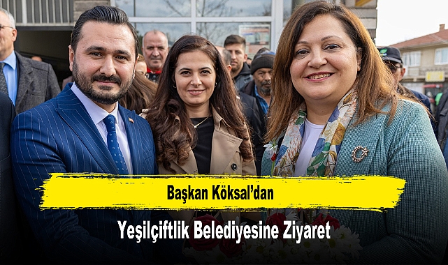 Başkan Köksal’dan, Yeşilçiftlik Belediyesine Ziyaret