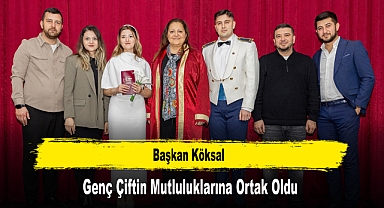 Başkan Köksal, Genç Çiftin Mutluluklarına Ortak Oldu