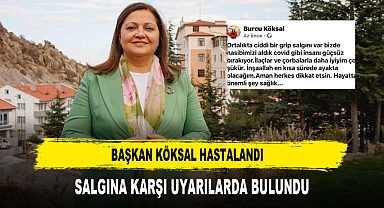 Başkan Köksal Hastalandı Salgına Karşı Uyarılarda Bulundu