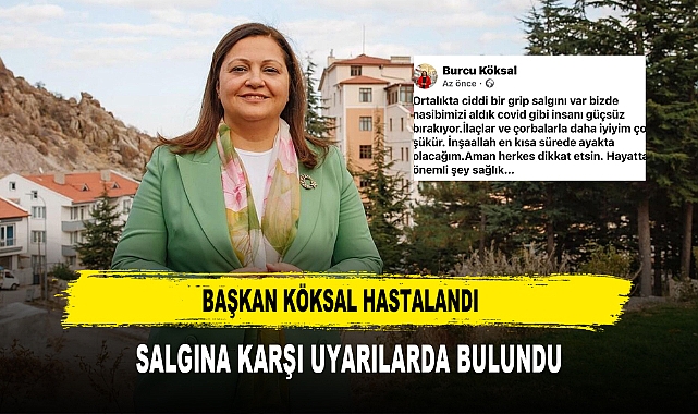 Başkan Köksal Hastalandı  Salgına Karşı Uyarılarda Bulundu
