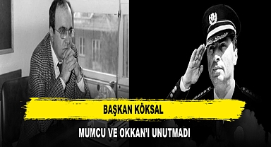 Başkan Köksal Mumcu ve Okkan'ı Unutmadı
