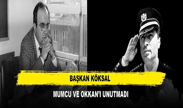 Başkan Köksal  Mumcu ve Okkan'ı Unutmadı