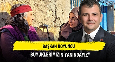 Başkan Koyuncu ‘’Büyüklerimizin Yanındayız’’