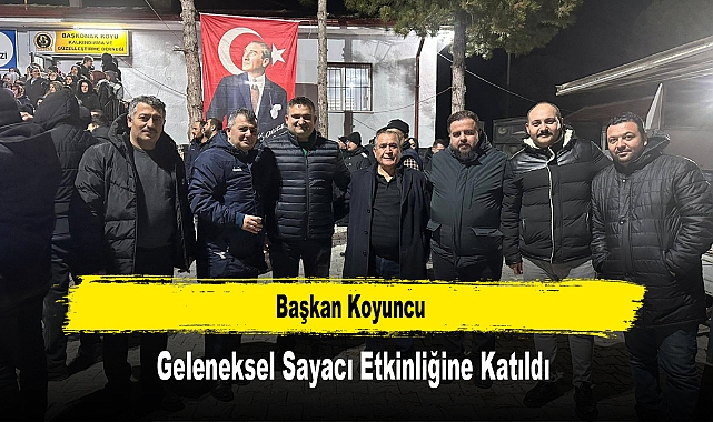 Başkan Koyuncu, Geleneksel Sayacı Etkinliğine Katıldı 