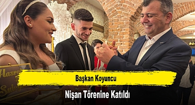 Başkan Koyuncu, Nişan Törenine Katıldı