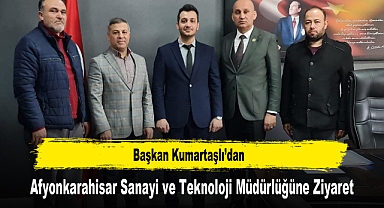 Başkan Kumartaşlı'dan, Afyonkarahisar Sanayi ve Teknoloji Müdürlüğüne Ziyaret