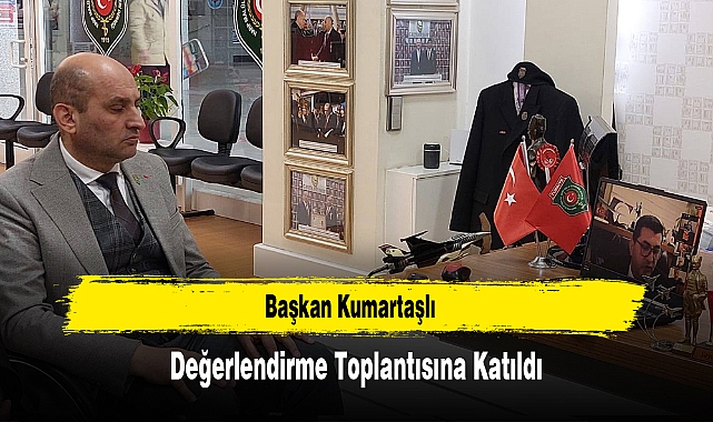 Başkan Kumartaşlı, Değerlendirme Toplantısına Katıldı