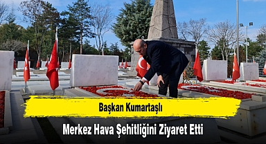 Başkan Kumartaşlı, Merkez Hava Şehitliğini Ziyaret Etti