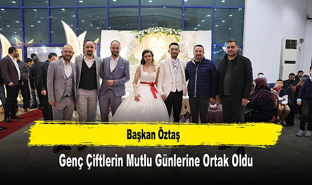 Başkan Öztaş, Genç Çiftlerin Mutlu Günlerine Ortak Oldu