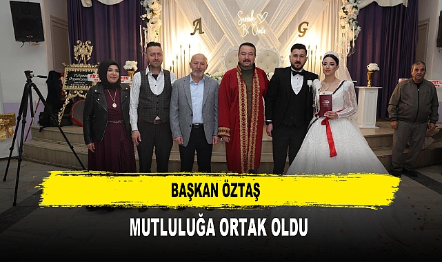 Başkan Öztaş  Mutluluğa Ortak Oldu