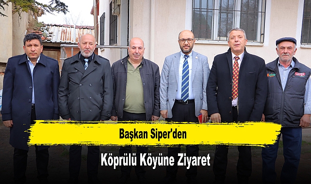 Başkan Siper'den, Köprülü Köyüne Ziyaret