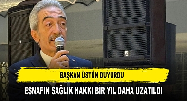 Başkan Üstün Duyurdu Esnafın Sağlık Hakkı Bir Yıl Daha Uzatıldı
