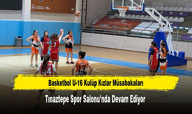 Basketbol U-16 Kulüp Kızlar Müsabakaları Devam Ediyor
