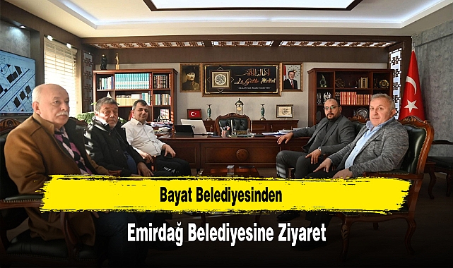Bayat Belediyesinden Emirdağ Belediyesine Ziyaret