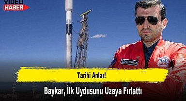 Tarihi Anlar! Baykar, İlk Uydusunu Uzaya Fırlattı