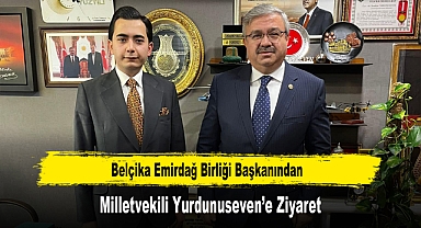 Belçika Emirdağ Birliği Başkanından, Milletvekili Yurdunuseven’e Ziyaret
