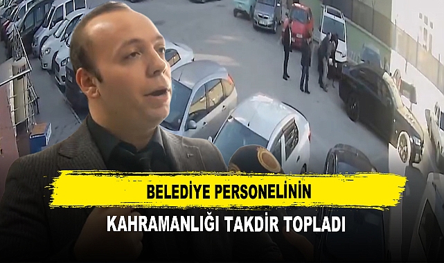 Belediye Personelinin Kahramanlığı Takdir Topladı
