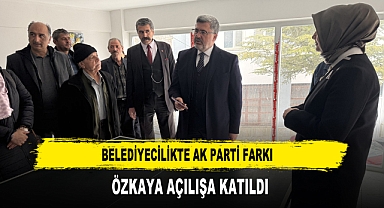 Belediyecilikte AK Parti farkı Özkaya Açılışa Katıldı