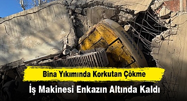 Bina Yıkımında Korkutan Çökme: İş Makinesi Enkazın Altında Kaldı