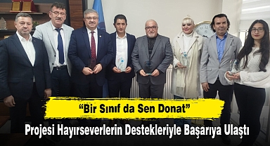 “Bir Sınıf da Sen Donat” Projesi Hayırseverlerin Destekleriyle Başarıya Ulaştı