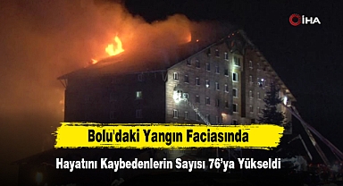 Bolu'daki Yangın Faciasında Hayatını Kaybedenlerin Sayısı 76’ya Yükseldi