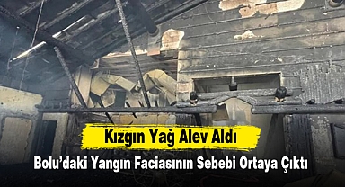 Bolu’daki Yangın Faciasının Sebebi Ortaya Çıktı
