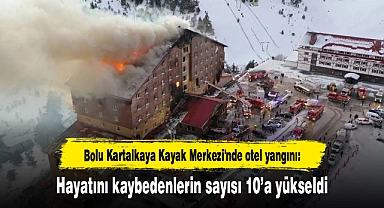 Bolu Kartalkaya Kayak Merkezi'nde otel yangını: Hayatını kaybedenlerin sayısı 10'a yükseldi
