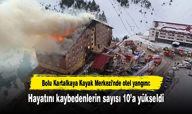Bolu Kartalkaya Kayak Merkezi'nde otel yangını: Hayatını kaybedenlerin sayısı 10'a yükseldi