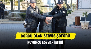 Borcu Olan Servis Şoförü Kuyumcu Soymak İstedi