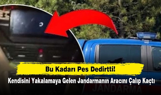 Bu Kadarı Pes Dedirtti!  Kendisini Yakalamaya Gelen Jandarmanın Aracını Çalıp Kaçtı