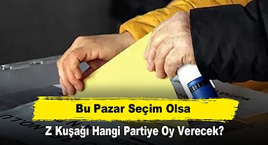 Bu pazar seçim olsa Z kuşağı hangi partiye oy verecek?