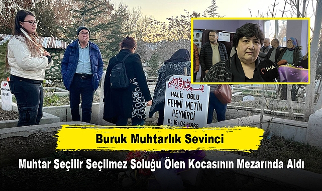 Buruk Muhtarlık Sevinci: Muhtar Seçilir Seçilmez Soluğu Ölen Kocasının Mezarında Aldı