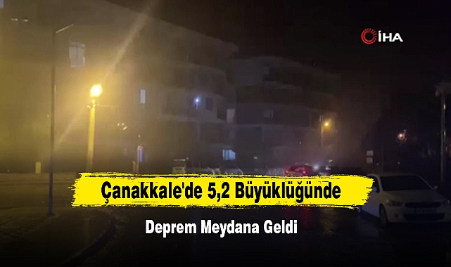 Çanakkale'de 5,2 Büyüklüğünde Deprem 