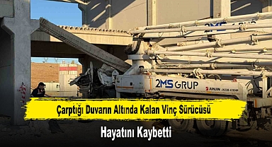 Çarptığı Duvarın Altında Kalan Vinç Sürücüsü Hayatını Kaybetti
