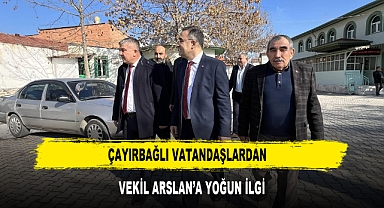 Çayırbağlı Vatandaşlardan Vekil Arslan’a Yoğun İlgi