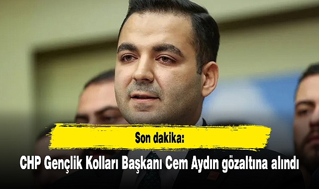 CHP Gençlik Kolları Başkanı Cem Aydın gözaltına alındı