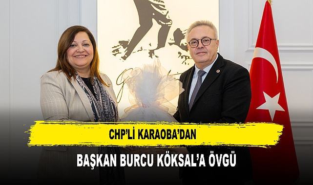 CHP’li Karaoba’dan  Başkan Burcu Köksal’a Övgü