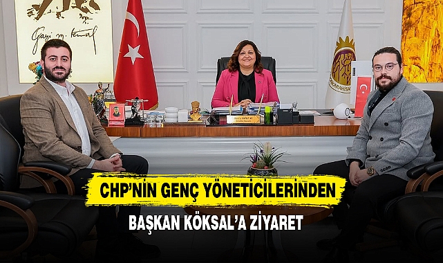 CHP’nin Genç Yöneticilerinden Başkan Köksal’a Ziyaret