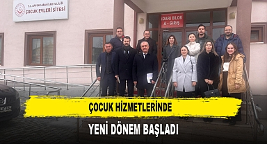 Çocuk Hizmetlerinde Yeni Dönem Başladı