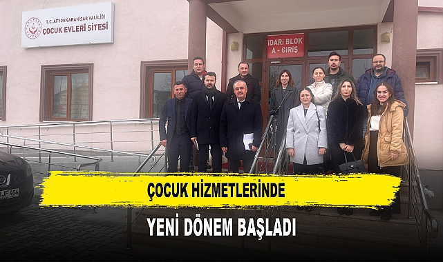 Çocuk Hizmetlerinde  Yeni Dönem Başladı